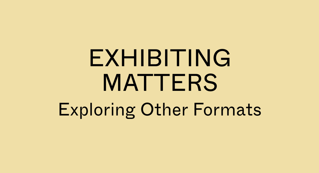 Exhibition Matters Other Formats2
